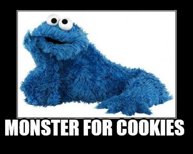 Meme Creator - Funny Monster for Cookies Meme Generator at MemeCreator.org!