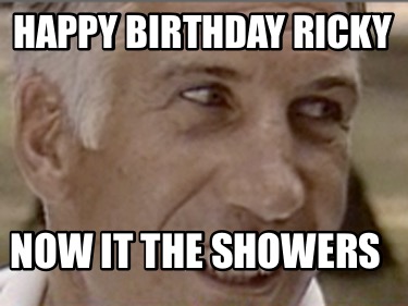 happy-birthday-ricky-now-it-the-showers