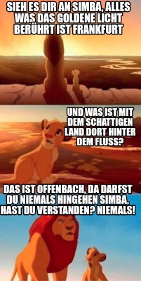 Meme Creator Funny Sieh Es Dir An Simba Alles Was Das Goldene Licht Beruhrt Ist Frankfurt Das Ist Meme Generator At Memecreator Org