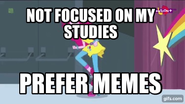 not-focused-on-my-studies-prefer-memes