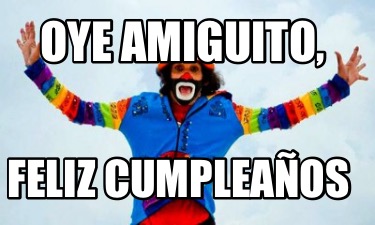 oye-amiguito-feliz-cumpleaos