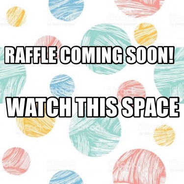 raffle-coming-soon-watch-this-space