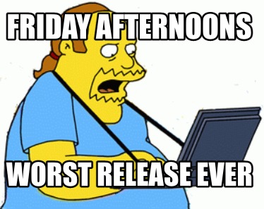 Meme Creator - Funny Friday afternoons worst release ever Meme ...