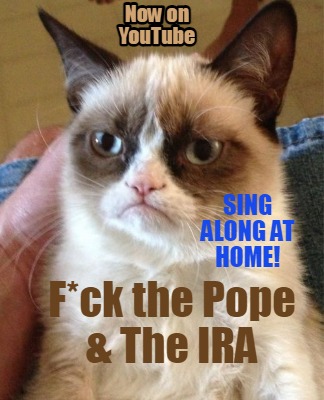 now-on-youtube-fck-the-pope-the-ira-sing-along-at-home