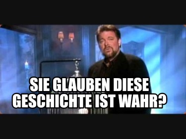 Meme Creator - Funny Sie glauben diese Geschichte ist wahr? Meme ...