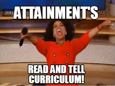 Meme Creator - Funny Attainment's Read and Tell Curriculum! Meme ...