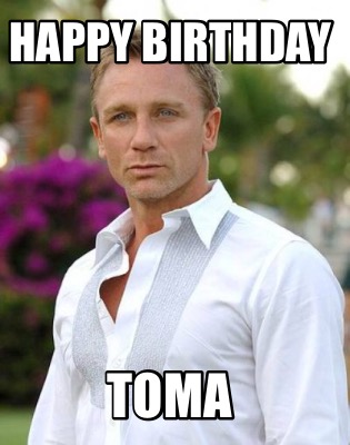 Meme Creator Funny Happy Birthday Toma Meme Generator At Memecreator Org