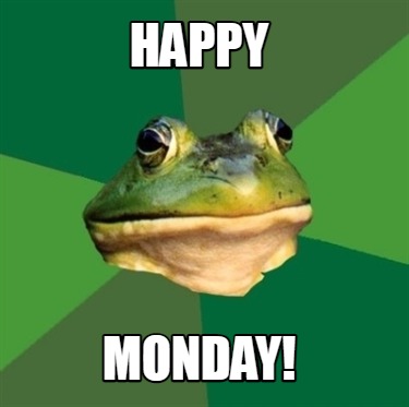 Meme Creator - Funny happy monday! Meme Generator at MemeCreator.org!