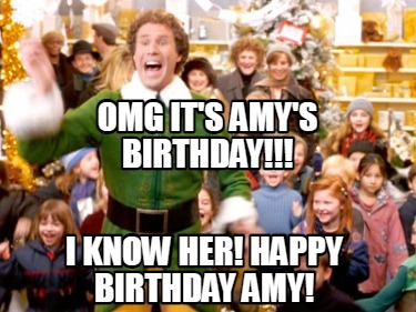 Happy Birthday Amy Images Funny Meme Creator - Funny Omg It's Amy's Birthday!!! I Know Her! Happy Birthday  Amy! Meme Generator At Memecreator.org!