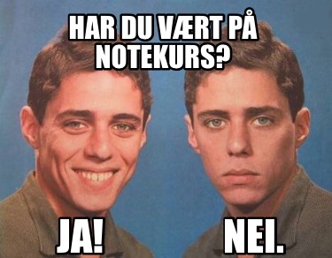 Meme Creator Funny Har Du V Rt P Notekurs Ja Nei Meme Generator At Memecreator Org