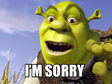 Meme Creator Funny We Both Acted Like Ogres I M Sorry Meme Generator At Memecreator Org