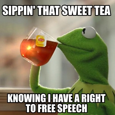 Meme Creator - Funny sippin' that sweet tea knowing i have a right to ...