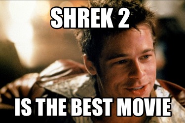 Meme Creator Funny Shrek 2 Is The Best Movie Meme Generator At Memecreator Org