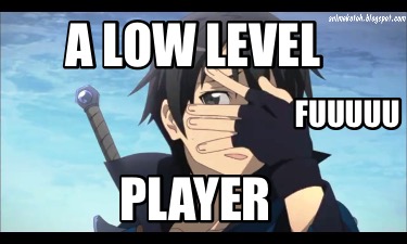 a-low-level-player-fuuuuu