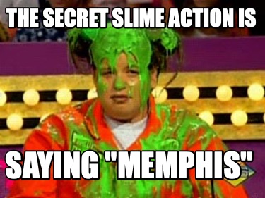 the-secret-slime-action-is-saying-memphis