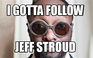 i-gotta-follow-jeff-stroud