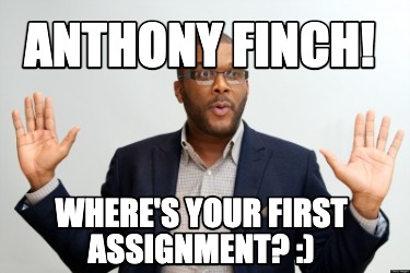 anthony-finch-wheres-your-first-assignment-