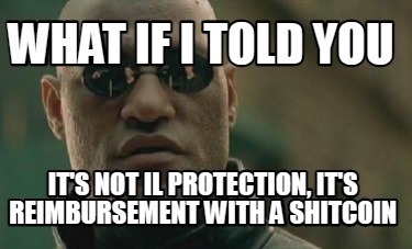 Meme Creator - Funny what if i told you It's not il protection, it's ...