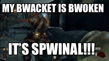 my-bwacket-is-bwoken-its-spwinal