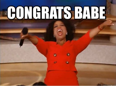 Meme Creator - Funny CONGRATS BABE Meme Generator at MemeCreator.org!