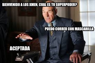 Meme Creator - Funny Bienvenido a los Xmen, cual es tu superpoder ...