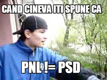 cand-cineva-iti-spune-ca-pnl-psd