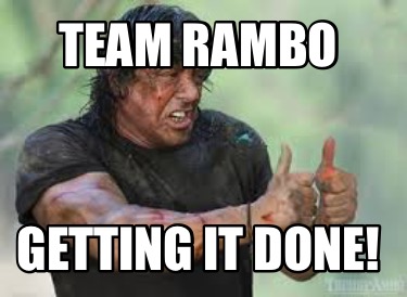 Meme Creator - Funny Team Rambo Getting it done! Meme Generator at ...