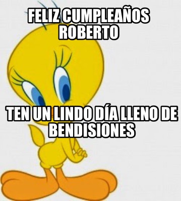 Meme Creator Funny Feliz Cumplea Os Roberto Ten Un Lindo D A Lleno De