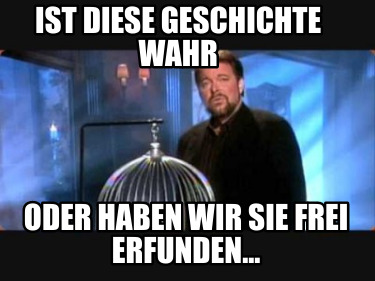 Meme Creator - Funny Ist diese Geschichte wahr oder haben wir sie frei ...