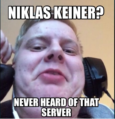 niklas-keiner-never-heard-of-that-server