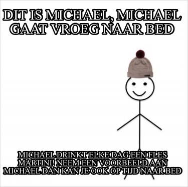 Meme Creator Funny Dit Is Michael Michael Gaat Vroeg Naar Bed