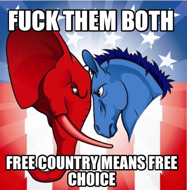 fuck-them-both-free-country-means-free-choice