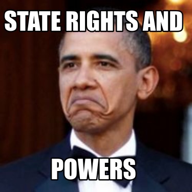 Meme Creator - Funny State Rights And Powers Meme Generator at ...