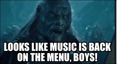 Funny Looks Like Music Is Back On The Menu Boys Meme Generator At Memecreator Org Meme Creator