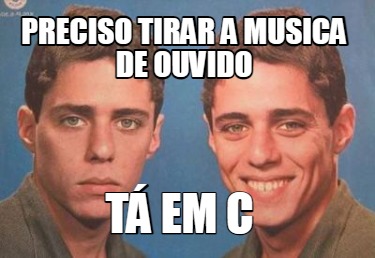 preciso-tirar-a-musica-de-ouvido-t-em-c