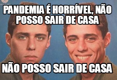 pandemia-horrvel-no-posso-sair-de-casa-no-posso-sair-de-casa