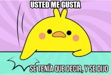 Meme Creator Funny Usted Me Gusta Meme Generator At Memecreator Org