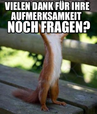 Meme Creator Funny Vielen Dank F R Ihre Aufmerksamkeit Noch Fragen