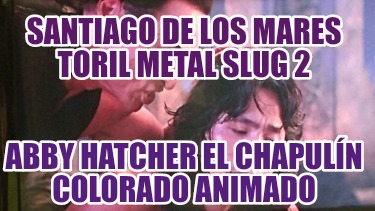 santiago-de-los-mares-toril-metal-slug-2-abby-hatcher-el-chapuln-colorado-animad19