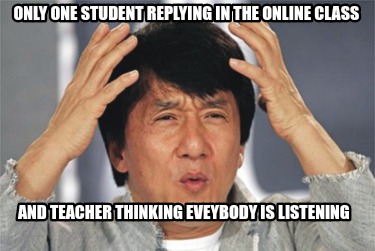 only-one-student-replying-in-the-online-class-and-teacher-thinking-eveybody-is-l