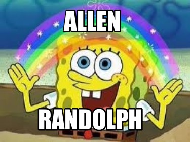 Meme Creator - Funny Allen Randolph Meme Generator at MemeCreator.org!