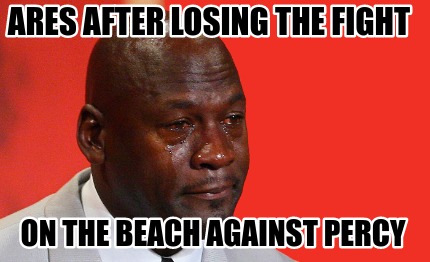 Meme Creator Funny Ares After Losing The Fight On The Beach Against