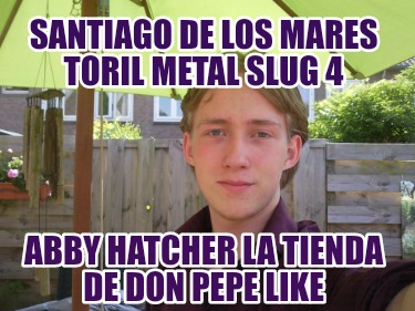 santiago-de-los-mares-toril-metal-slug-4-abby-hatcher-la-tienda-de-don-pepe-like8