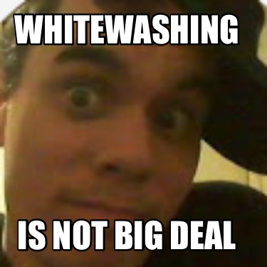 whitewashing-is-not-big-deal