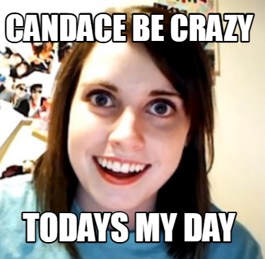 candace-be-crazy-todays-my-day