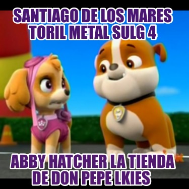 santiago-de-los-mares-toril-metal-sulg-4-abby-hatcher-la-tienda-de-don-pepe-lkie46