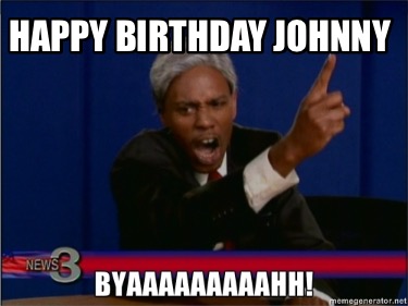 Meme Creator - Funny Happy Birthday Johnny Meme Generator at ...