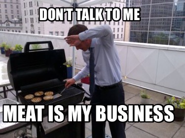 dont-talk-to-me-meat-is-my-business