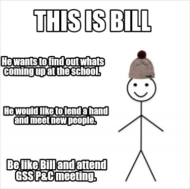 Meme Creator Funny This Is Bill Be Like Bill And Attend Gss P C Meeting He Wants To Find Out What Meme Generator At Memecreator Org