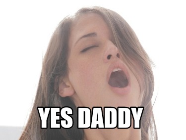 Meme Creator Funny Yes Daddy Meme Generator At Memecreator Org